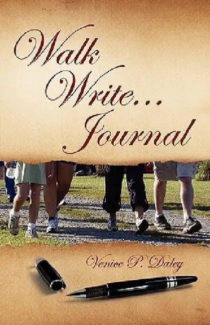Walk Write...Journal by Venice P. Daley
