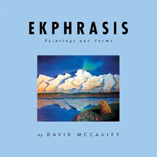 Ekphrasis: Paintings and Poems by David McCauley