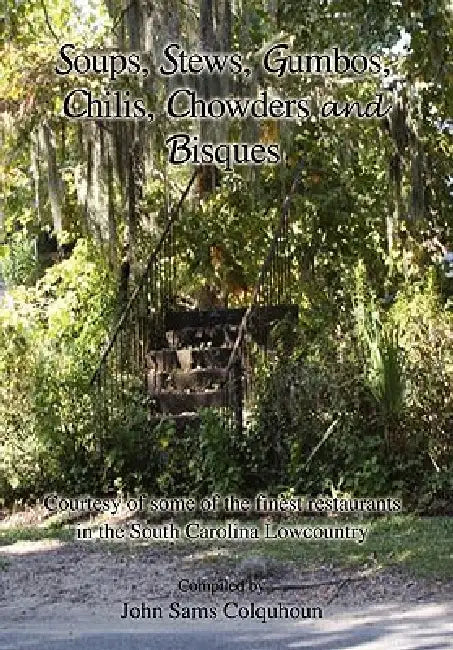 Soups, Stews, Gumbos, Chilis, Chowders and Bisques by John Sams Colquhoun