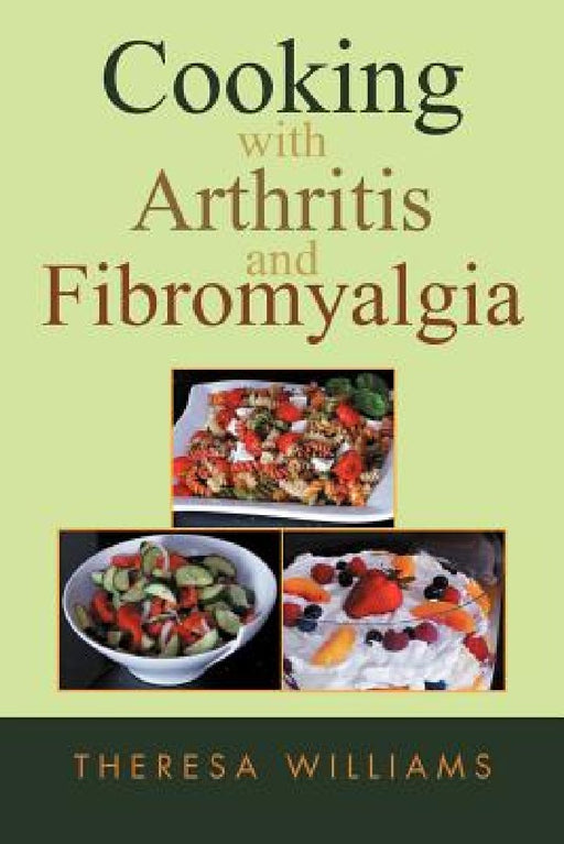 Cooking with Arthritis and Fibromyalgia by Theresa Williams