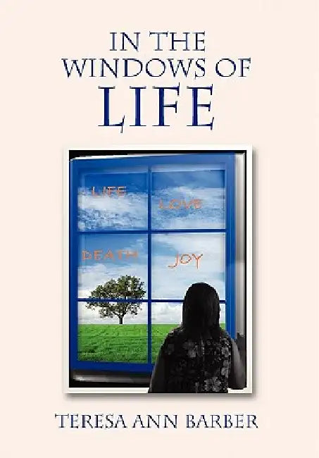 In The Windows Of Life by Teresa Ann Barber