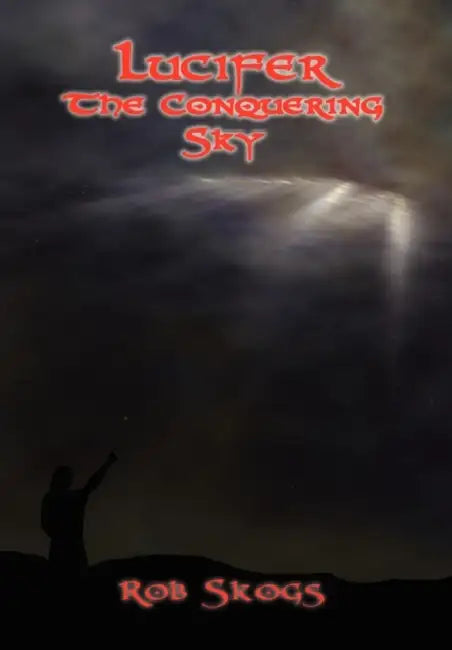 Lucifer The Conquering Sky by Rob Skogs