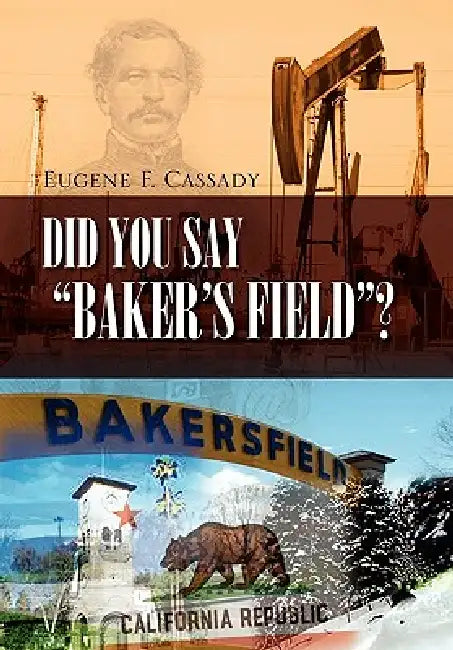 Did You Say Baker's Field? by Eugene F. Cassady, Eugene F. Cassady
