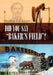 Did You Say Baker's Field? by Eugene F. Cassady, Eugene F. Cassady