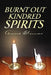 Burnt Out Kindred Spirits by Anne Stomar