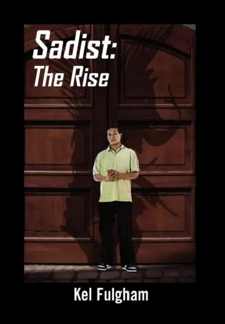 Sadist: The Rise by Kel Fulgham