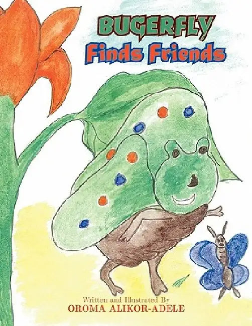 Bugerfly Finds Friends by Oroma Alikor-Adele