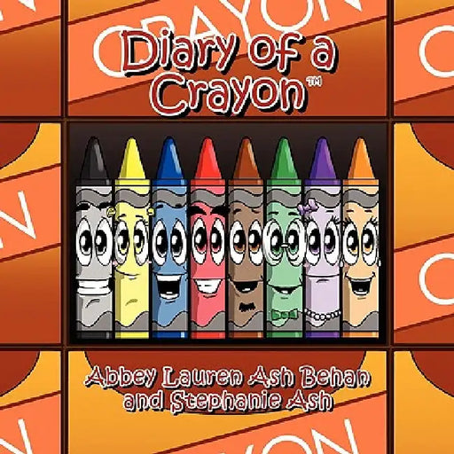 Diary of a Crayon by Abbey Lauren Ash Behan and Stephanie Ash