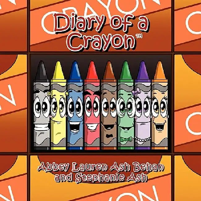 Diary of a Crayon by Abbey Lauren Ash Behan and Stephanie Ash