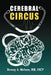 Cerebral Circus by Dewey A. M. D. F. a. C. P. Nelson