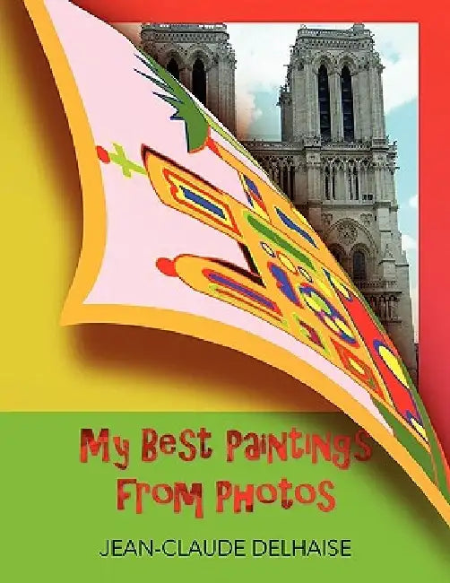 My Best Paintings from Photos by Jean-Claude Delhaise