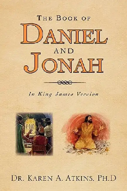 The Book of Daniel and Jonah by Karen A. Atkins