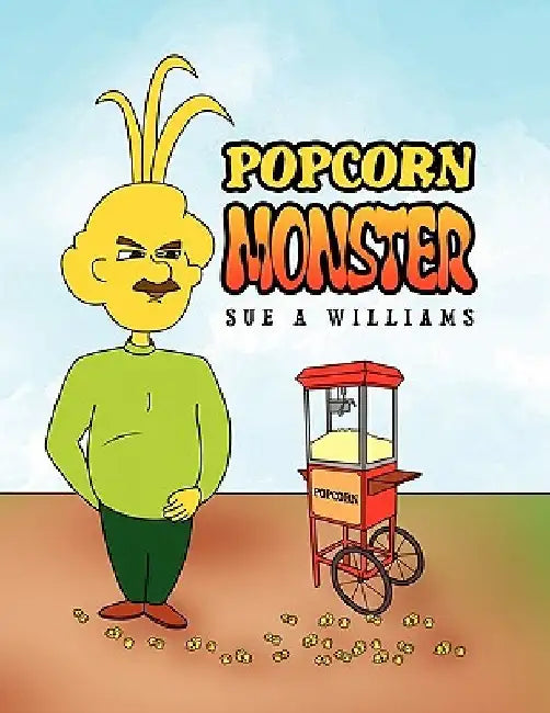 Popcorn Monster by Sue A. Williams