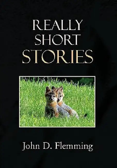 Really Short Stories by John D. Flemming