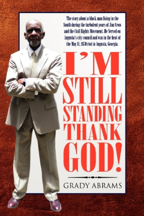 I'm Still Standing Thank God! by Grady Abrams