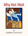Why Not Wait by Norma Covault