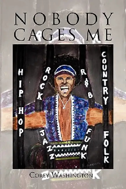 Nobody Cages Me by Corey Washington