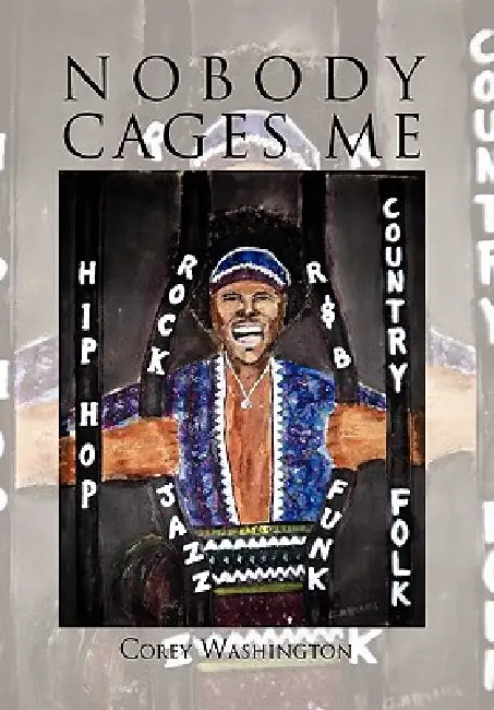 Nobody Cages Me by Corey Washington