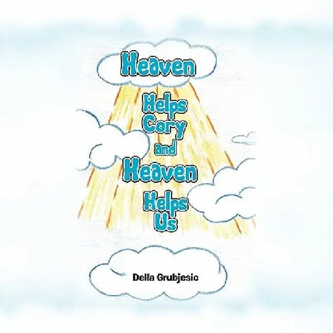 Heaven Helps Cory and Heaven Helps Us by Della Grubjesic