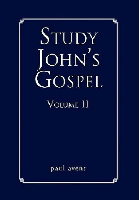 Study John's Gospel Volume II by Paul Avent