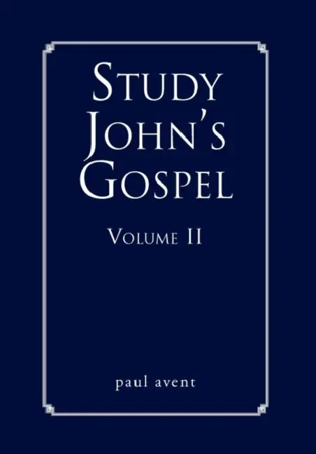 Study John's Gospel Volume II by Paul Avent