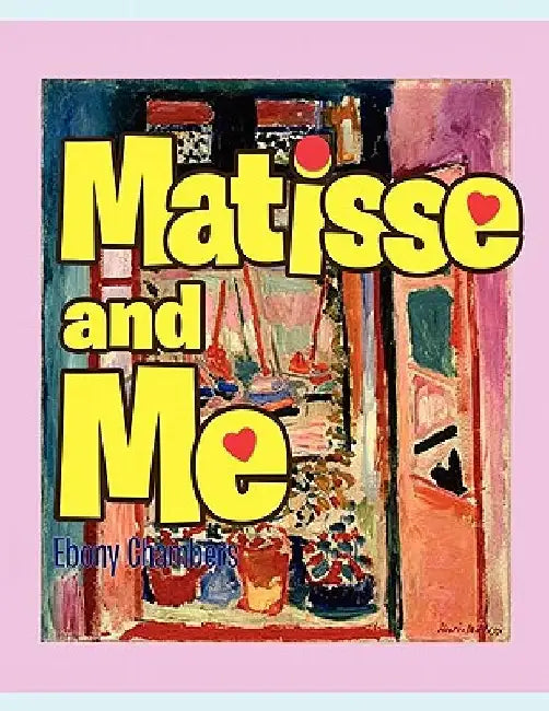 Matisse and Me by Ebony Chambers
