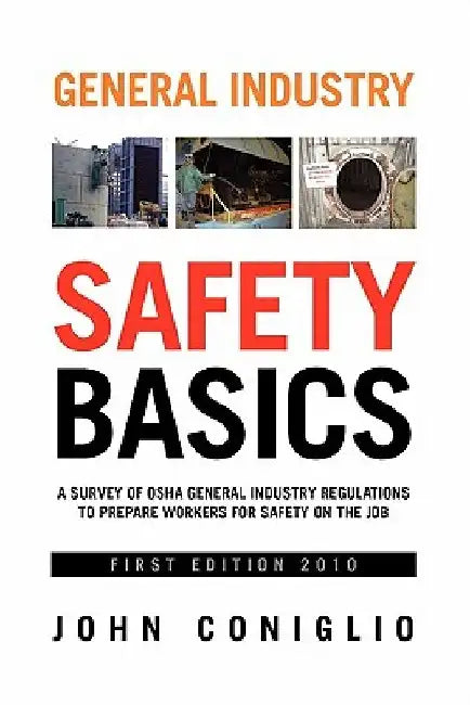 General Industry Safety Basics by John Coniglio