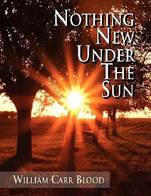 Nothing New Under The Sun by William Carr Blood