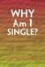 Why Am I Single? by Florence Kaetu-Smith