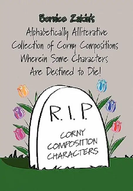 Alphabetically Alliterative Collection of Corny Compositions by Bernice Zakin