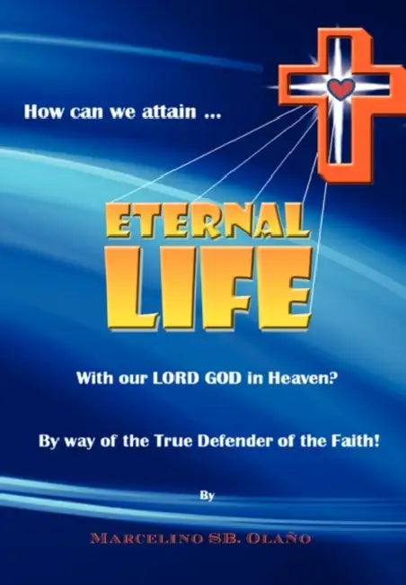 How Can We Attain... ETERNAL LIFE by Marcelino Sb Olaño