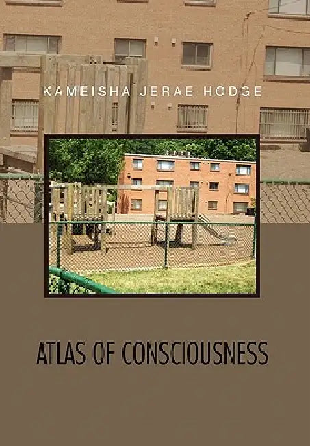 Atlas of Consciousness by Kameisha Jerae Hodge