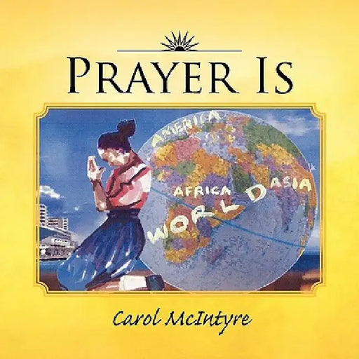 Prayer Is by Carol McIntyre