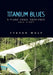 Titanium Blues by Trevor Wolf