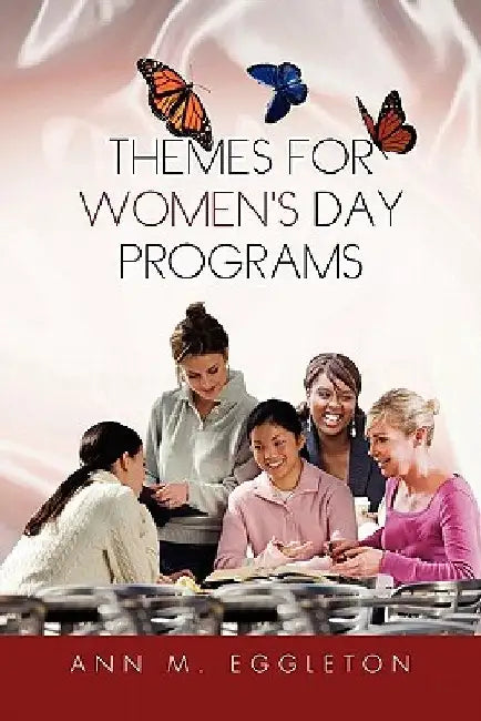 Themes for Women's Day Programs by Ann M. Eggleton