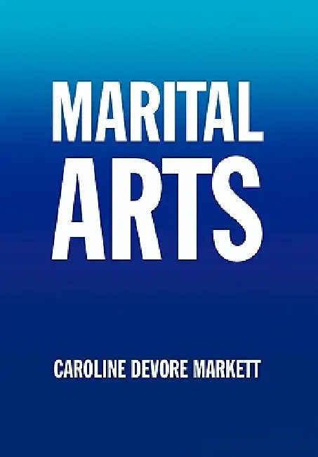 Marital Arts by Caroline DeVore Markett
