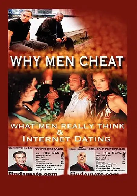 Why Men Cheat, What Men Really Think and Internet Dating by Maurice Dean