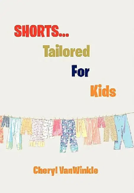 Shorts.Tailored for Kids by Cheryl Vanwinkle