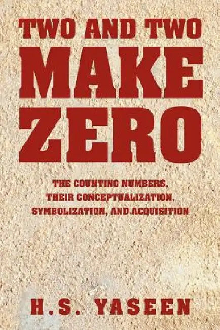 Two and Two Make Zero by H. S. Yaseen