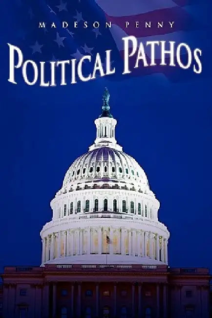 Political Pathos by Madeson Penny