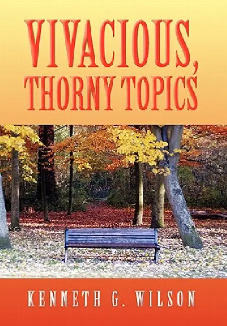 Vivacious, Thorny Topics by Kenneth G. Wilson