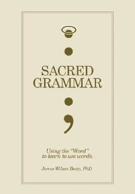 Sacred Grammar by James Wilson Beaty