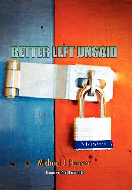 Better Left Unsaid by Michael J. Hoover