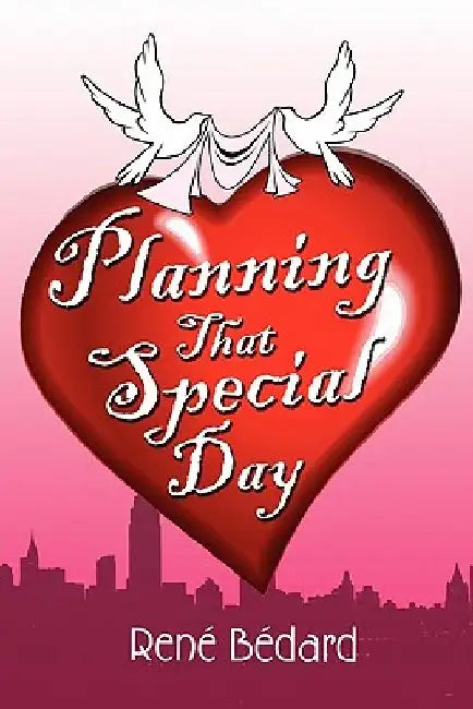 Planning That Special Day by Rene Bedard