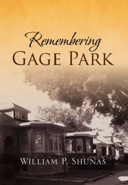 Remembering Gage Park by William P. Shunas