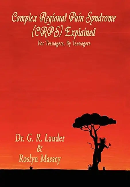 Complex Regional Pain Syndrome (Crps) Explained by G. R. Lauder