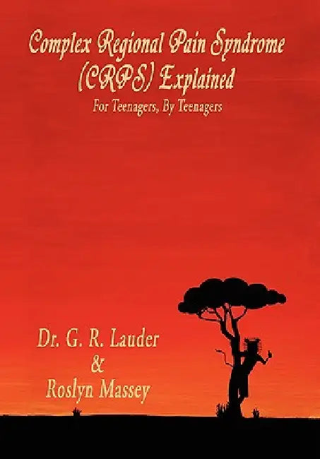 Complex Regional Pain Syndrome (Crps) Explained by G. R. Lauder