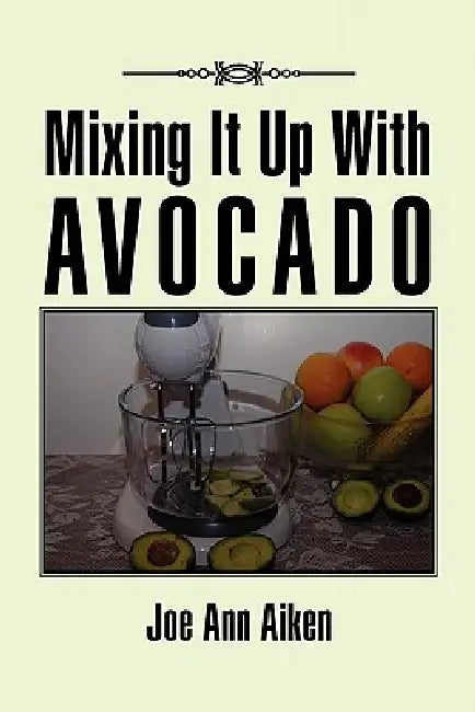 Mixing It Up With Avocado by Joe Ann -Aiken