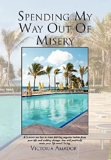 Spending My Way Out of Misery by Victoria Amador