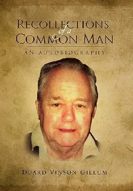 Recollections of a Common Man by Duard Vinson Gillum